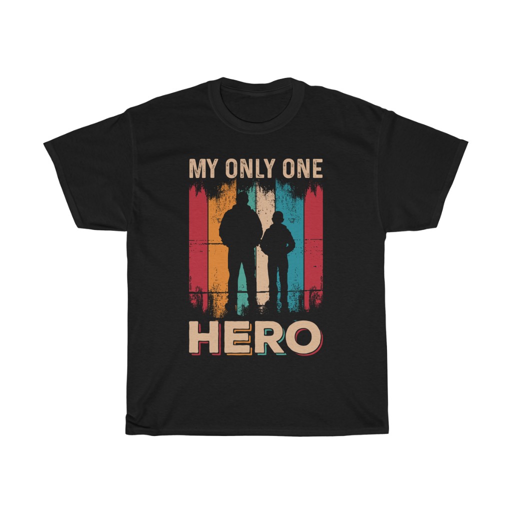 My Only One Hero Fathers Shirt