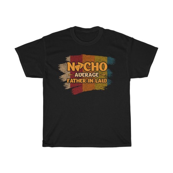 Nacho Average Father In Law Shirt