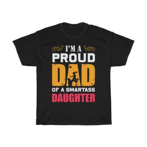 I’m A Proud Dad Fof A Smartass Daughter Shirt