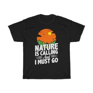 Nature Is Calling And I Must Go Shirt