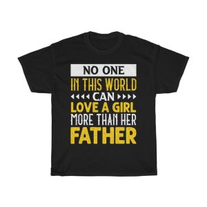 No One In This World Can Love A Girl More Than Her Father Shirt