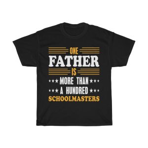 One Father Is More Than A Hundred Schoolmasters Shirt Design 2