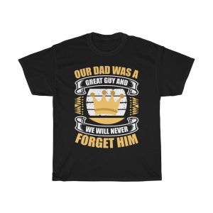 Our Dad Was A Great Guy And We Will Never Forget Him Shirt Design 1