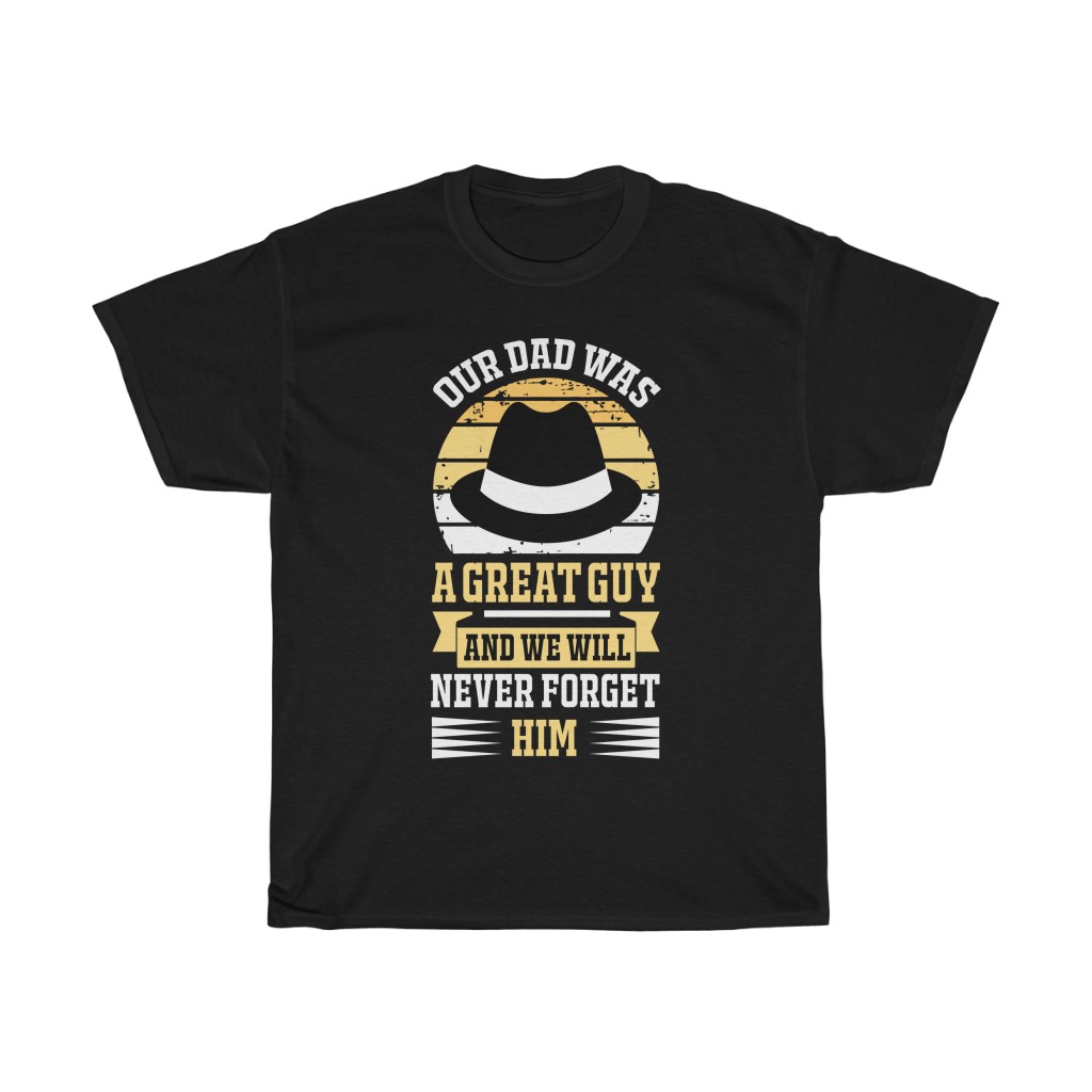 Our Dad Was A Great Guy And We Will Never Forget Him Shirt Design 3