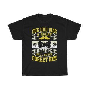 Our Dad Was A Great Guy And We Will Never Forget Him Shirt Design 6