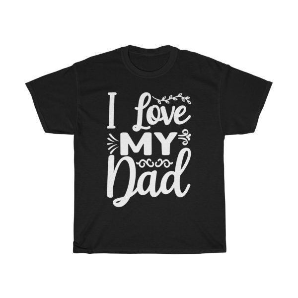 I Love My Dad Shirt Design 1