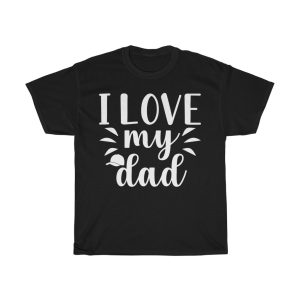 I Love My Dad Shirt Design 2