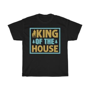 King Of The House Shirt Design 1