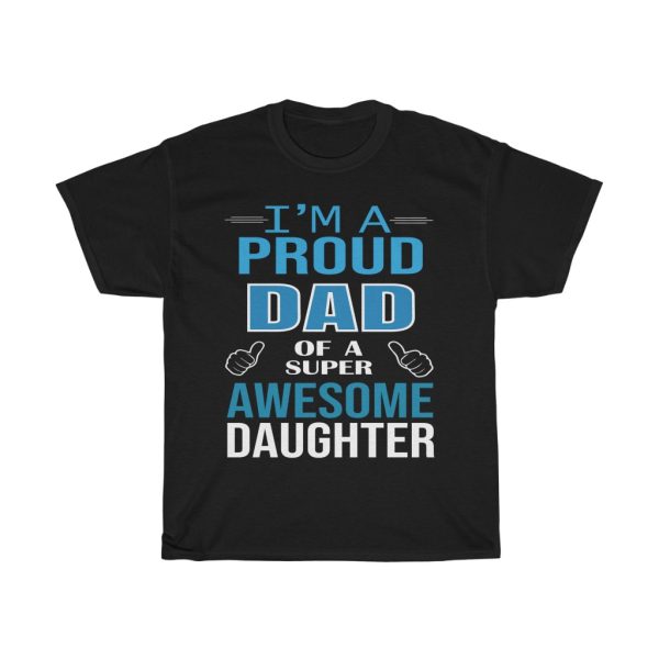 I Am Proud Dad Of A Super Awesome Daughter Shirt