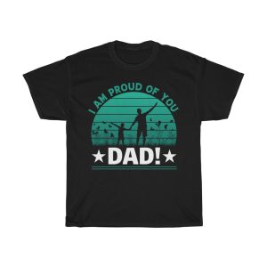 I Am Proud Of You Dad Shirt Design 2