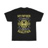 My Father Taught Me How To Substitute Realities Shirt Design 12