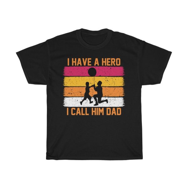 I Have A Herocall Him Dad Shirt Design 8