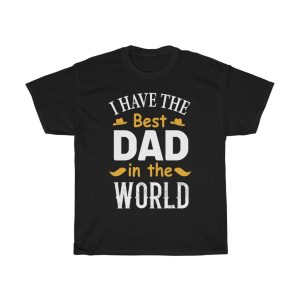 I Have The Best Dad In The World Shirt