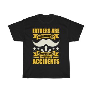 Fathers Are Biological Necessities, But Social Accidents Shirt Design 2