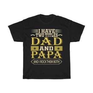 I Have Two Titles Dad And Papa And I Rock Them Both Shirt Design 2