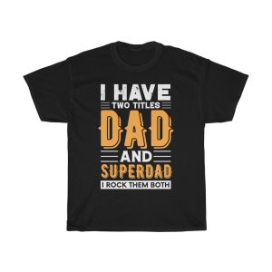 I Have Two Titles Dad And Superdad Shirt Design 1