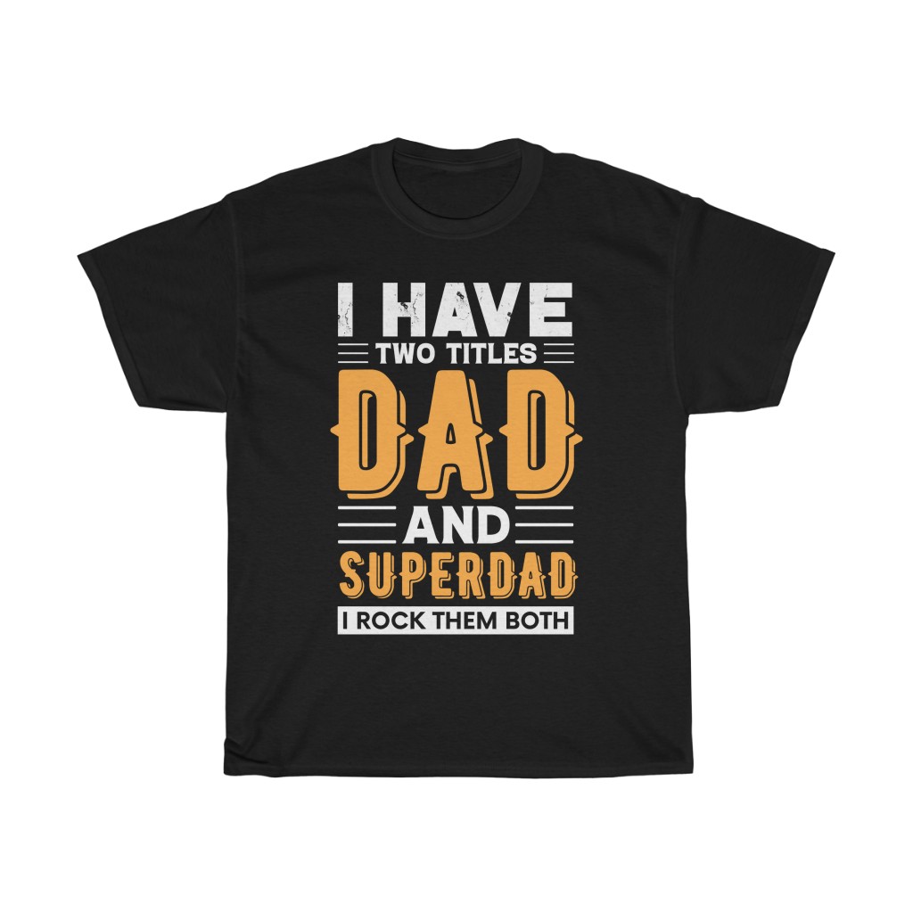 I Have Two Titles Dad And Superdad Shirt Design 1