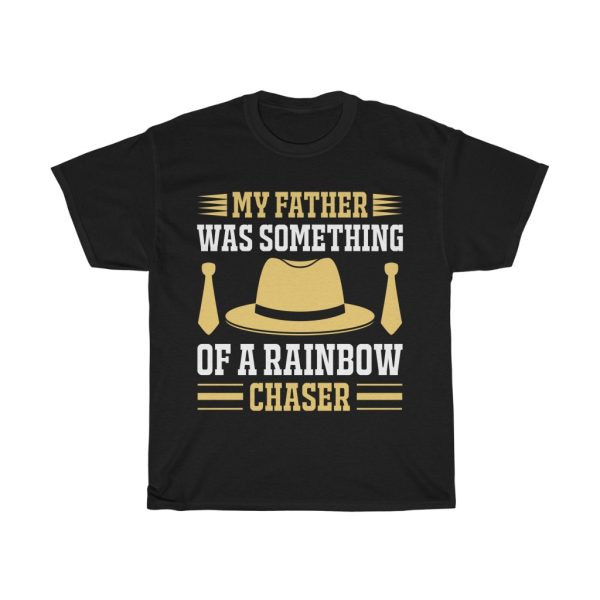 My Father Was Something Of A Rainbow Chaser Shirt Design 5