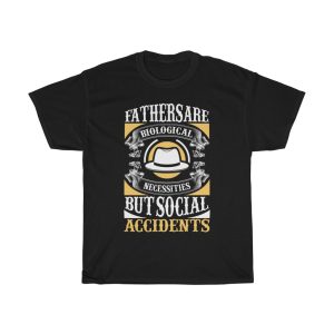 Fathers Are Biological Necessities, But Social Accidents Shirt Design 4