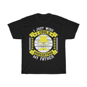 I Just Wish I Could Understand My Father Shirt Design 5