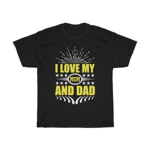 I Love My Mom And Dad Shirt Design 11