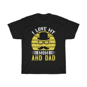 I Love My Mom And Dad Shirt Design 12