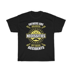 Fathers Are Biological Necessities, But Social Accidents Shirt Design 6