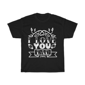 I Love You Dad Shirt Design 3