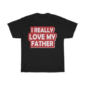 I Really Love My Father Shirt