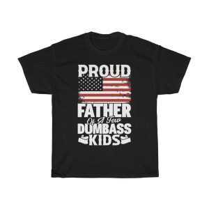 Proud Father Of A Few Dumbass Kids Shirt Design 2