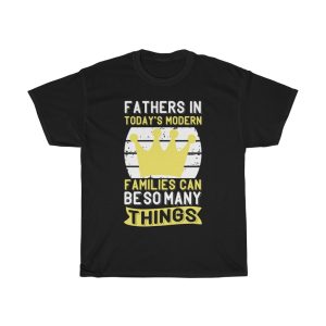 Fathers In Today’s Modern Families Can Be So Many Things Shirt Design 1