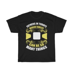 Fathers In Today’s Modern Families Can Be So Many Things Shirt Design 3