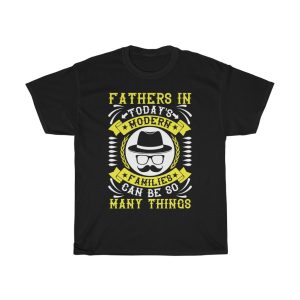 Fathers In Today’s Modern Families Can Be So Many Things Shirt Design 4