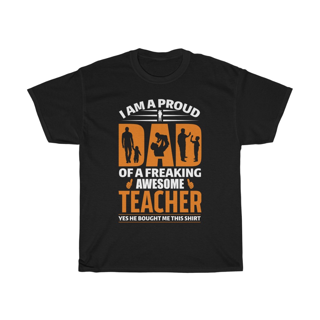 Proud Dad Of A Freaking Awesome Teacher Shirt