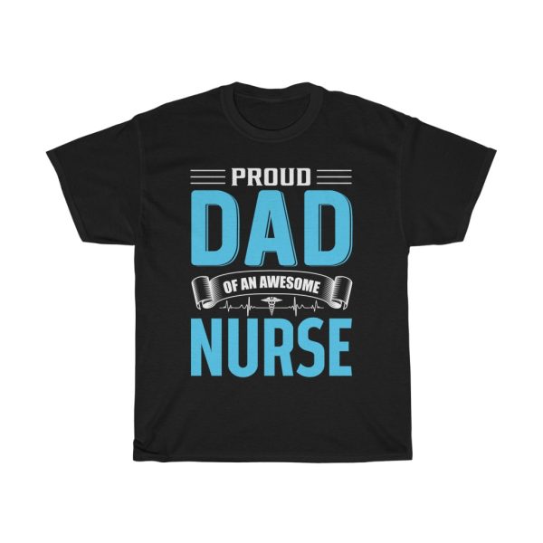 Proud Dad Of An Awesome Nurse Shirt