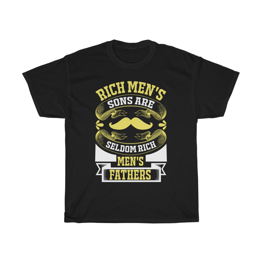 Rich Men's Sons Are Seldom Rich Men's Fathers Shirt Design 1