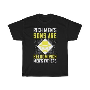 Rich Men's Sons Are Seldom Rich Men's Fathers Shirt Design 2