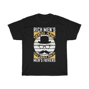 Rich Men's Sons Are Seldom Rich Men's Fathers Shirt Design 7