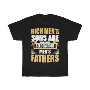 Rich Men’s Sons Are Seldom Rich Men’s Fathers Shirt Design 9