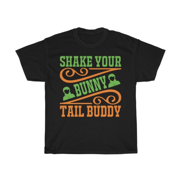 Shake Your Bunny Tail Buddy Shirt