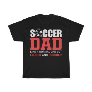 Soccer Dad Louder And Prouder Shirt