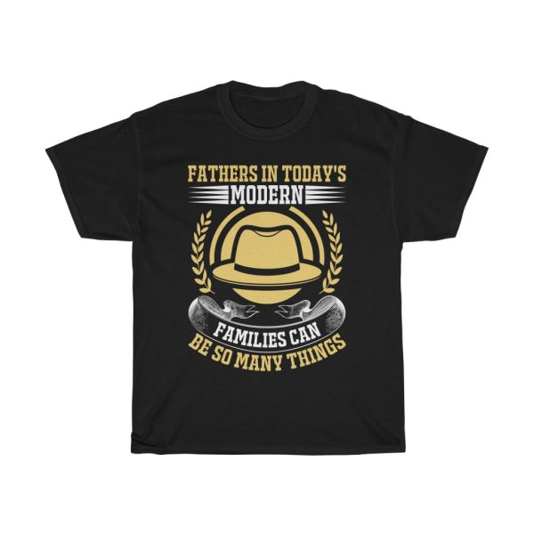 Fathers In Today’s Modern Families Can Be So Many Things Shirt Design 9