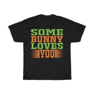 Some Bunny Loves You Shirt