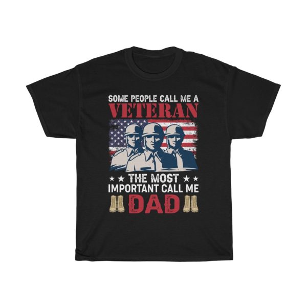 Some People Call Me A Veteran The Most Important Call Mea Dad Shirt