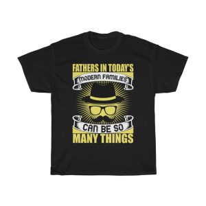 Fathers In Today’s Modern Families Can Be So Many Things Shirt Design 10