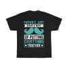 Fathers Just Have A Way Of Putting Everything Together Shirt