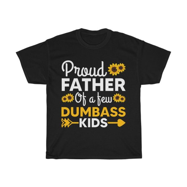 Mens Proud Father Of A Few Dumbass Kids Father’s Day Shirt