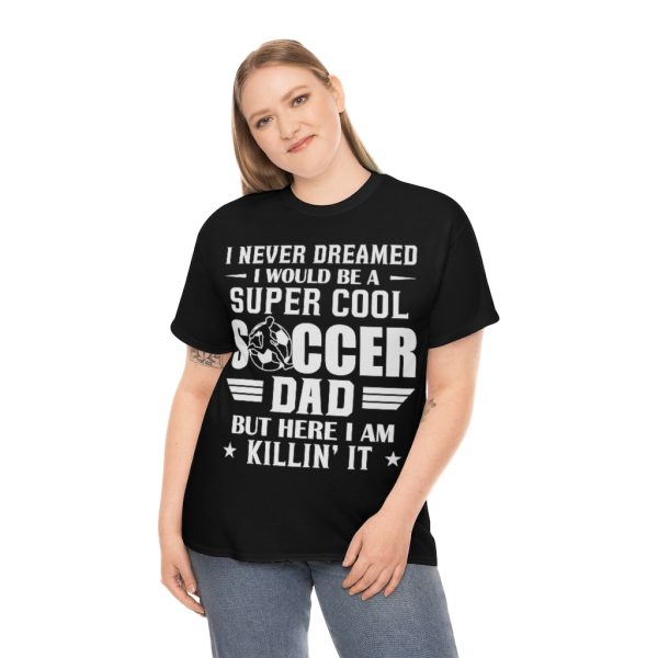 Super Cool Soccer Dad Ki’llin Shirt