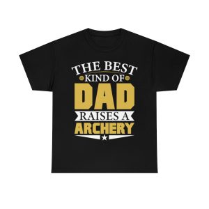 The Best Kind Of Dad Raises A Archery Shirt