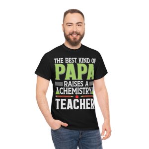 The Best Kind Of Papa Raises A Chemistry Teacher Shirt